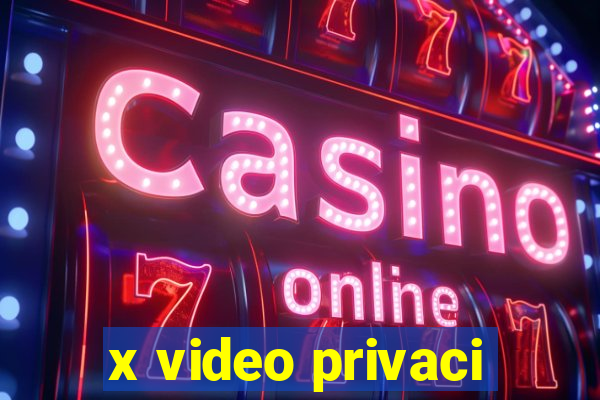 x video privaci